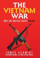 The Vietnam War: Why the United States Failed 1973641771 Book Cover