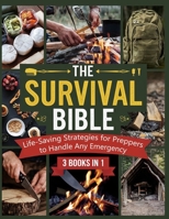 The Survival Bible; Life-Saving Strategies for Preppers to Handle Any Emergency B0F29X8ZVF Book Cover