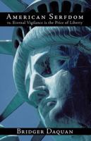 American Serfdom vs. Eternal Vigilance Is the Price of Liberty 1426916035 Book Cover