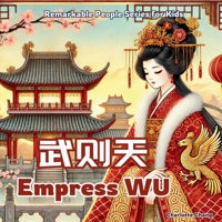 Empress Wu - China’s Only Woman Emperor: In English, Chinese, and Pinyin (Remarkable People Series for Kids) 1998317641 Book Cover