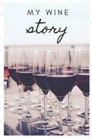 Wine Tasting Journal - My Wine Story 1658182596 Book Cover