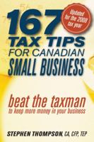 167 Tax Tips for Canadian Small Business: Beat the Taxman to Keep More Money in Your Business 0470676558 Book Cover