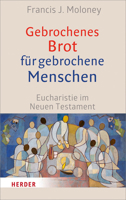 Gebrochenes Brot Fur Gebrochene Menschen: Eucharistie Im Neuen Testament 3451380447 Book Cover
