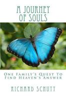 A Journey of Souls: One Family's Quest To Find Heaven's Answer 1463752296 Book Cover