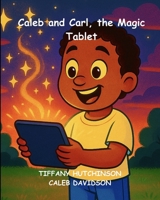 Caleb and Carl, The Magic Tablet B0FFZ8WSC3 Book Cover