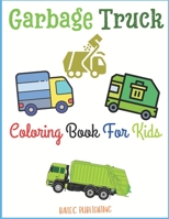 Garbage Truck Coloring Book For Kids: Colouring Book for Kids Lover Garbage Trucks Ages 2-4 Ages 4-8 B08LP8M9Q4 Book Cover