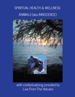 Spiritual Health & Wellness: Animals (aka Innocence) B0BYBCJMXN Book Cover