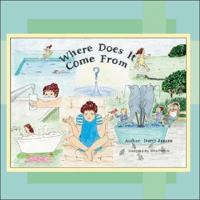 Where Does It Come From? 1425139582 Book Cover