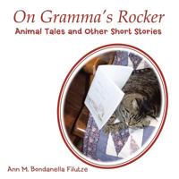 On Gramma's Rocker: Animal Tales and Other Short Stories 1462404987 Book Cover