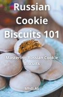 Russian Cookie Biscuits 101 B0CWHX7SLB Book Cover