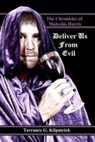 The Chronicles of Malcolm Harris: Deliver Us from Evil 1466398922 Book Cover