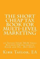 The Short Cheap Tax Book for Multi Level Marketing: 50 Things Every MLM Small Business Owner Should Know and Do - But Don't 1977988210 Book Cover