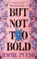But Not Too Bold 1250376637 Book Cover