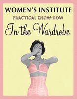 WI Practical Know-how in the Wardrobe 1847370071 Book Cover