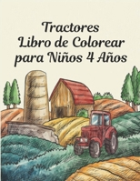 Tractores Libro de Colorear para Ni�os 4 A�os: libro para colorear para ni�os Maravilloso mundo del tractor m�s hermoso del mundo, amplia variedad de hermosos Incluye dise�os simples e intrincados par B09TDZCRH9 Book Cover