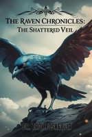 The Raven Chronicles: The Shattered Veil B0FKH3ZZ4D Book Cover