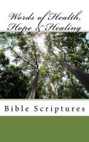 Words of Health, Hope & Healing: Bible Scriptures 1987656938 Book Cover