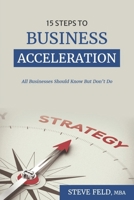 15 Steps to Business Acceleration: All Businesses Should Know But Don't Do B09LWK3ZR2 Book Cover