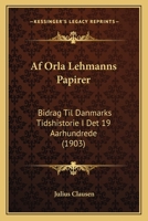Af Orla Lehmanns Papirer: Bidrag Til Danmarks Tidshistorie I Det 19 Aarhundrede (1903) 1173080023 Book Cover