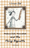 Mademoiselle Marmalade And The Flying Baguette B0FLYJF32Y Book Cover