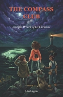 THE COMPASS CLUB and the Wreck of La Curieuse: An underwater adventure novel for ages 8–12, featuring 10 true ocean stories and an introduction to Fren B0HBPS45D3 Book Cover
