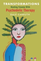 Transformations - Healing Trauma with Psychedelic Therapy 0645324930 Book Cover