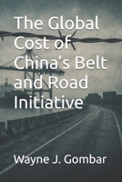 The Global Cost of China’s Belt and Road Initiative B0FBJMZJJ1 Book Cover