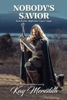 Nobody's Savior: Book III in the Highlanders' Legacy Trilogy 1944662626 Book Cover