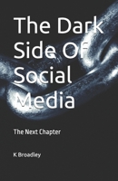 The Dark Side Of Social Media: The Next Chapter B0G3KMHYGM Book Cover