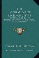 The Population Of Massachusetts: As Determined By The Thirteenth Census Of The United States, 1910 1120916046 Book Cover