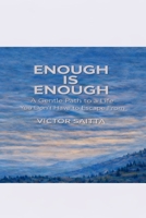 Enough is Enough: A Gentle Path to a Life You Don’t Have to Escape From B0GDG3J481 Book Cover