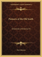 Pioneers of the Old South: Chronicles of America V5 1162605952 Book Cover