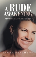 A Rude Awakening: Recovering from Trauma B0DVH38YX9 Book Cover
