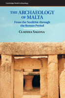 The Archaeology of Malta: From the Neolithic Through the Roman Period 1107006694 Book Cover