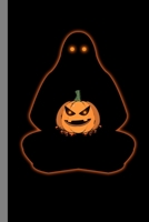 Halloween Ghost Pumpkin: Ghoul Spooky Halloween Party Scary Hallows Eve All Saint's Day Celebration Gift For Celebrant And Trick Or Treat (6"x9") Lined Notebook To Write In 169217228X Book Cover