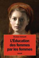 L'�ducation Des Femmes Par Les Femmes 1535582952 Book Cover