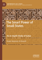 The Smart Power of Small States: An in-depth Study of Qatar (Contemporary Gulf Studies) 9819699967 Book Cover