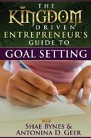 The Kingdom Driven Entrepreneur's Guide To Goal Setting 0615771890 Book Cover