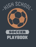 High School Soccer Playbook: Soccer Coach Notebook with Field Diagrams for Drawing Up Plays, Creating Drills, and Scouting 1661791778 Book Cover