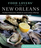 Food Lovers' Guide to&reg; New Orleans: The Best Restaurants, Markets & Local Culinary Offerings 0762773545 Book Cover
