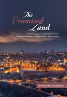 The Promised Land: How Doing Your Homework In Your Wilderness Leads To Healthy, Lasting Relationships 1490856196 Book Cover