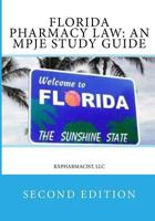 Florida Pharmacy Law: An Mpje Study Guide: Second Edition 1542429188 Book Cover