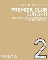 Gold Puzzles Premier Club Sudoku Yellow Book 2: 150 Easy to Medium Large Print Sudoku Puzzles Puzzle Book for Adults, Seniors, Teenagers and Clever Ki B08PJKJ8NZ Book Cover