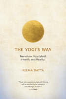 The Yogi's Way: A 12-Week Journey to Ignite the Power of Your Mind 1608689409 Book Cover