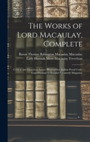 The Works of Lord Macaulay, Complete: Critical and Historical Essays. Biographies. Indian Penal Code. Contributions to Knight's Quarterly Magazine 1015830382 Book Cover