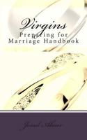 Virgins: Preparing for Marriage Handbook 1500295760 Book Cover