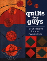 Quilts for Guys: 15 Fun Projects for Your Favorite Fella 1571201653 Book Cover