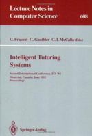 Intelligent Tutoring Systems: Second International Conference, ITS '92, Montreal, Canada, June 10-12, 1992. Proceedings (Lecture Notes in Computer Science) 3540556060 Book Cover
