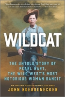 Wildcat: The Untold Story of Pearl Hart, the Wild West's Most Notorious Woman Bandit 1335471391 Book Cover