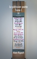 Le pâtissier-poète: Tome I B08MSFDQSK Book Cover